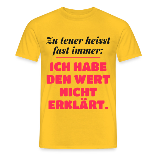 Zu teuer heißt fast immer: Ich habe den Wert nicht erklärt. Motiv-T-Shirt für Männer, Farbe Gelb