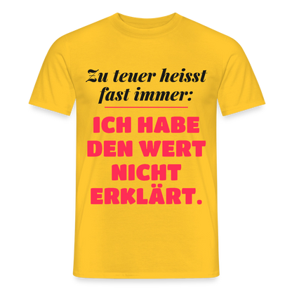 Zu teuer heißt fast immer: Ich habe den Wert nicht erklärt. Motiv-T-Shirt für Männer, Farbe Gelb