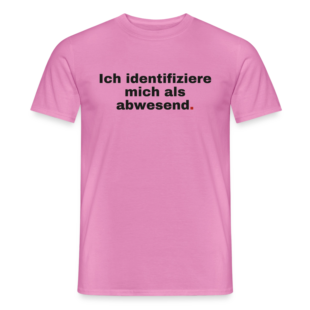 Ich identifiziere mich als abwesend Motiv-T-Shirt für Männer, Farbe Pink