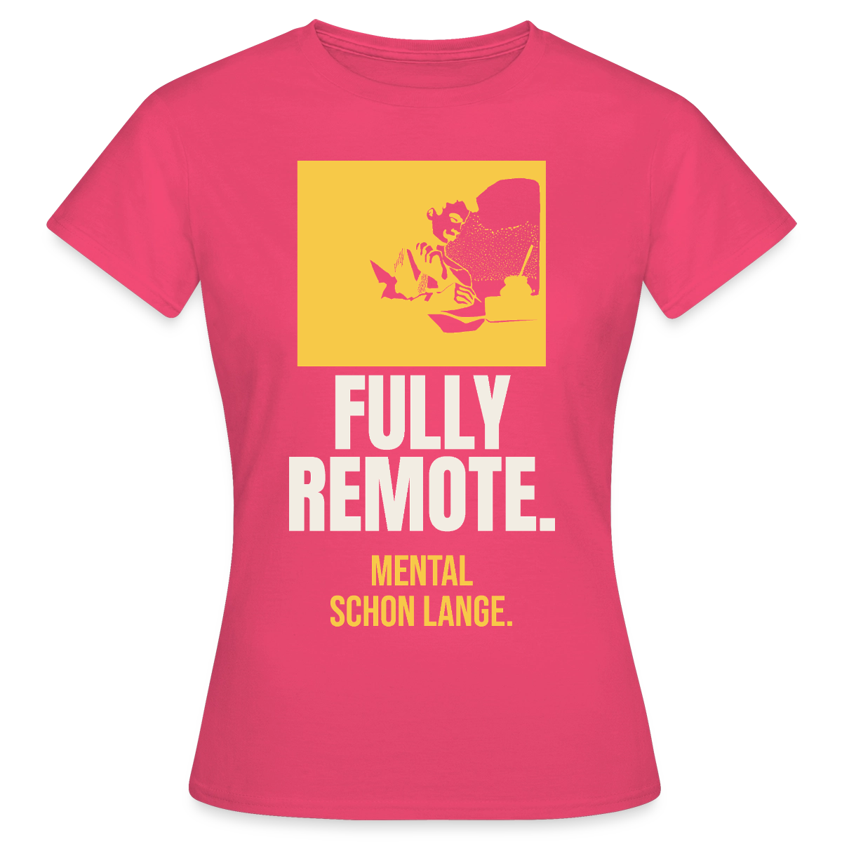 Fully remote Motiv-T-Shirt für Frauen, Farbe Azalea