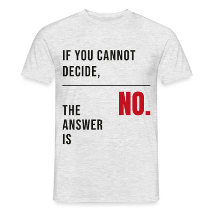 If you cannot decide, the answer is no. Motiv-T-Shirt für Männer, Farbe Grau meliert, Model