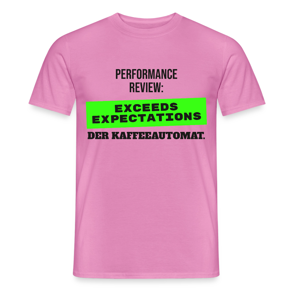 Performance Review: Exceeds Expectations. Der Kaffeeautomat. Motiv-T-Shirt für Männer, Farbe Pink