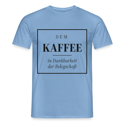 "Dem Kaffee in Dankbarkeit der Belegschaft" Motiv-T-Shirt für Männer, Farbe Carolina Blue