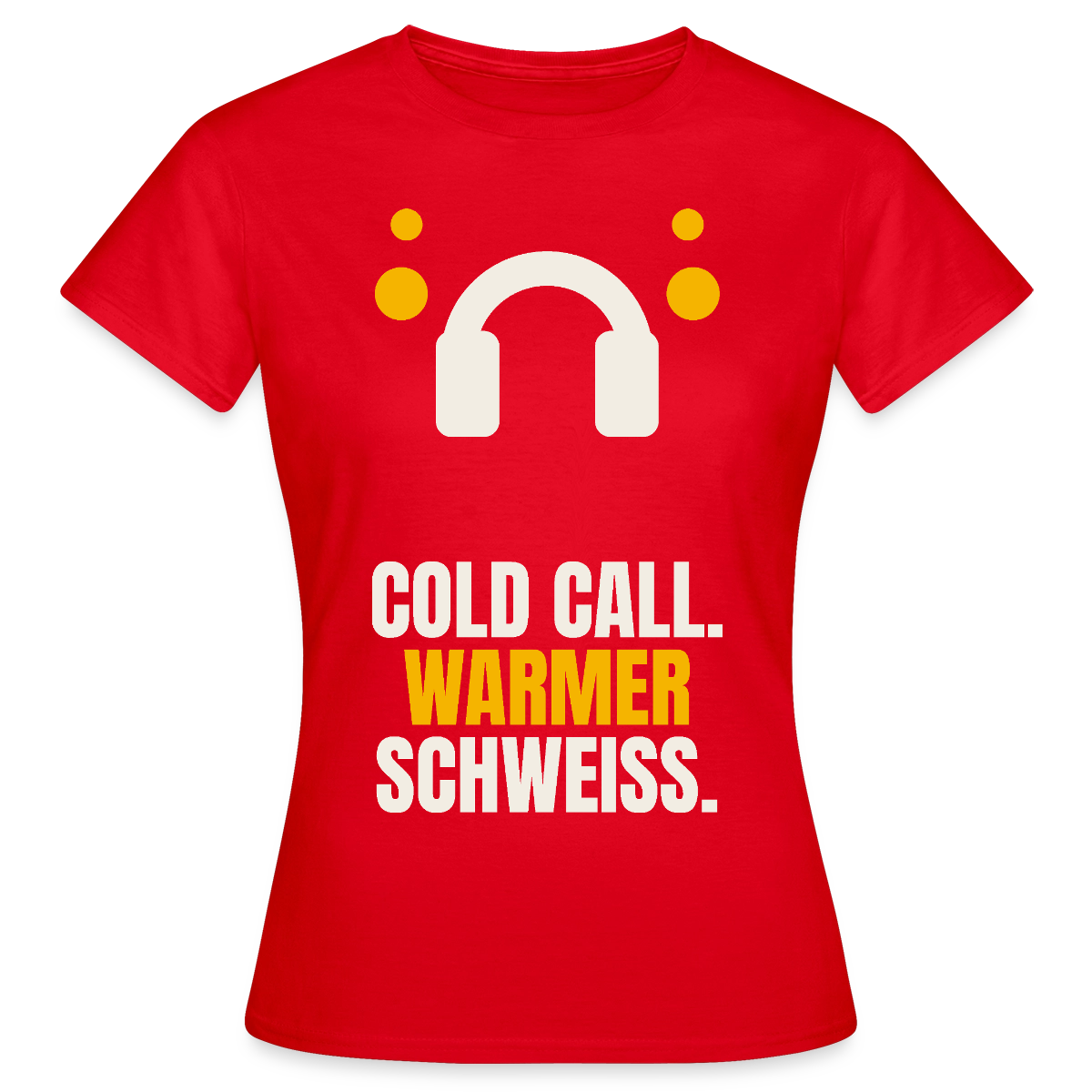 Cold Call. Warmer Schweiß. Motiv-T-Shirt für Frauen, Farbe Rot