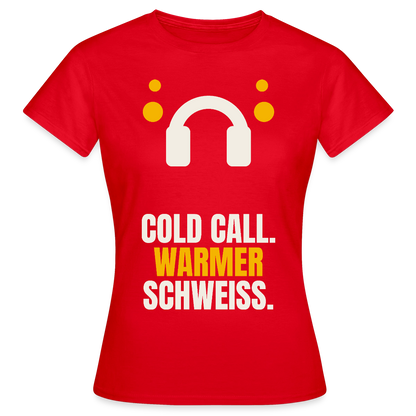 Cold Call. Warmer Schweiß. Motiv-T-Shirt für Frauen, Farbe Rot