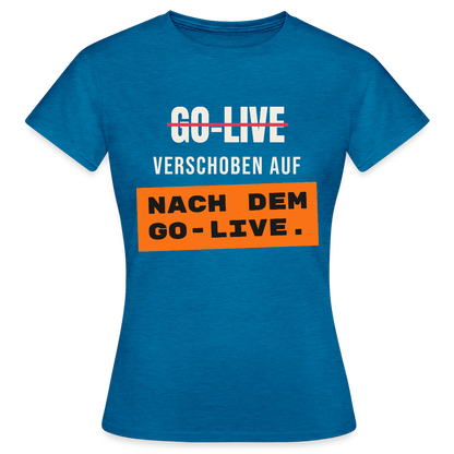 Go-Live verschoben auf nach dem Go-Live. Motiv-T-Shirt für Frauen, Farbe Antikblaues Saphir meliert
