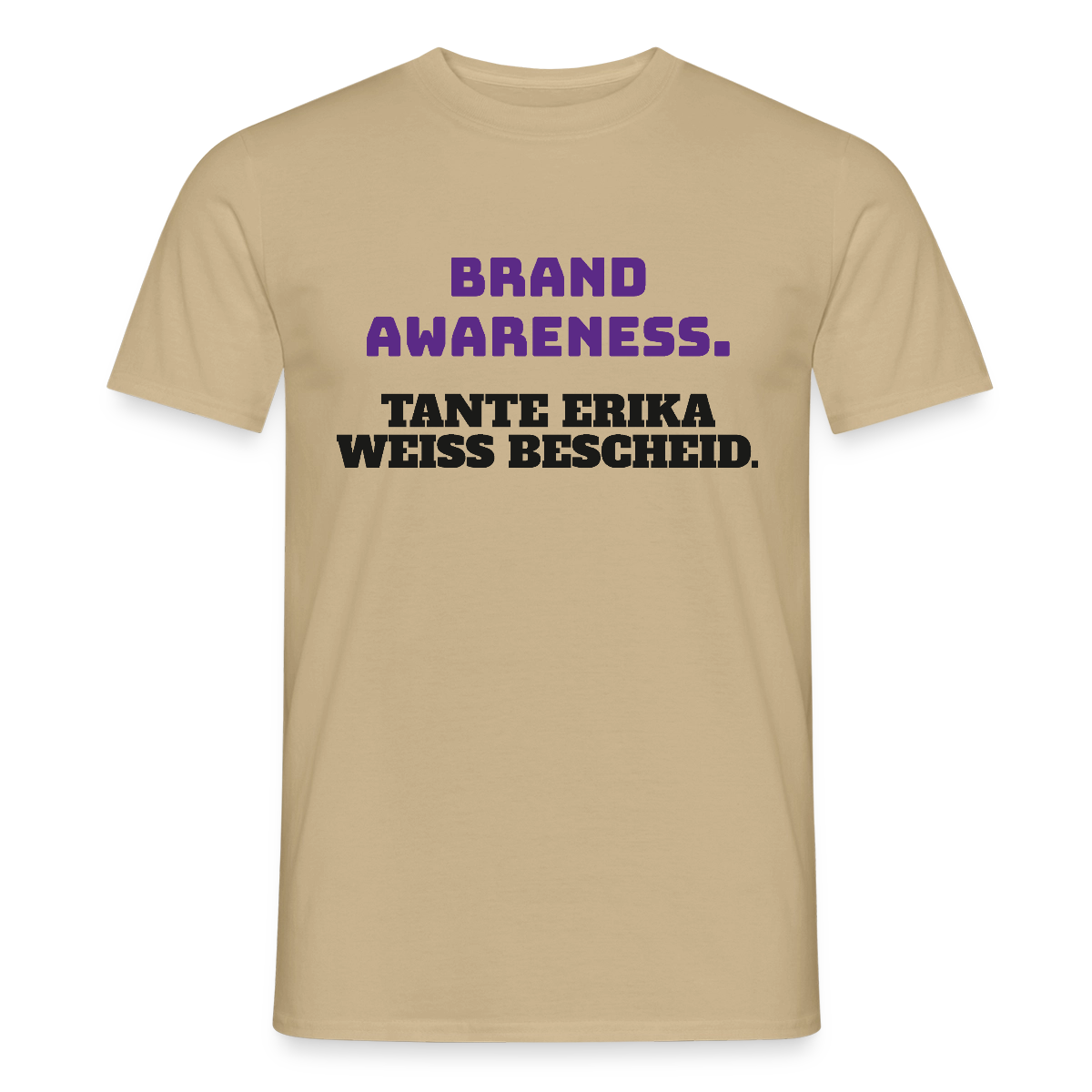 Brand Awareness. Tante Erika weiß Bescheid. Motiv-T-Shirt für Männer, Farbe Sandbeige