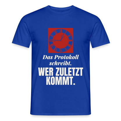 "Das Protokoll schreibt, wer zuletzt kommt." Motiv-T-Shirt für Männer, Farbe Dunkelblau