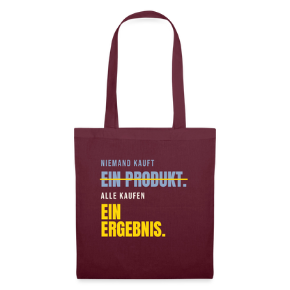 Niemand kauft ein Produkt. Alle kaufen ein Ergebnis. Stoffbeutel, Farbe Burgunderrot
