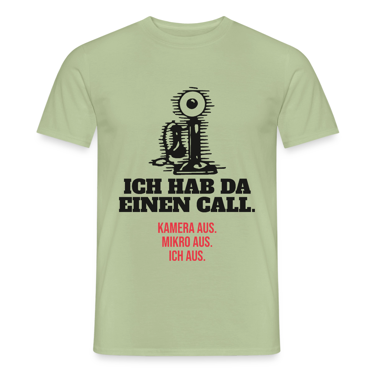 Ich hab da einen Call. Kamera aus. Mikro aus. Ich aus. Motiv-T-Shirt für Männer, Farbe Sage