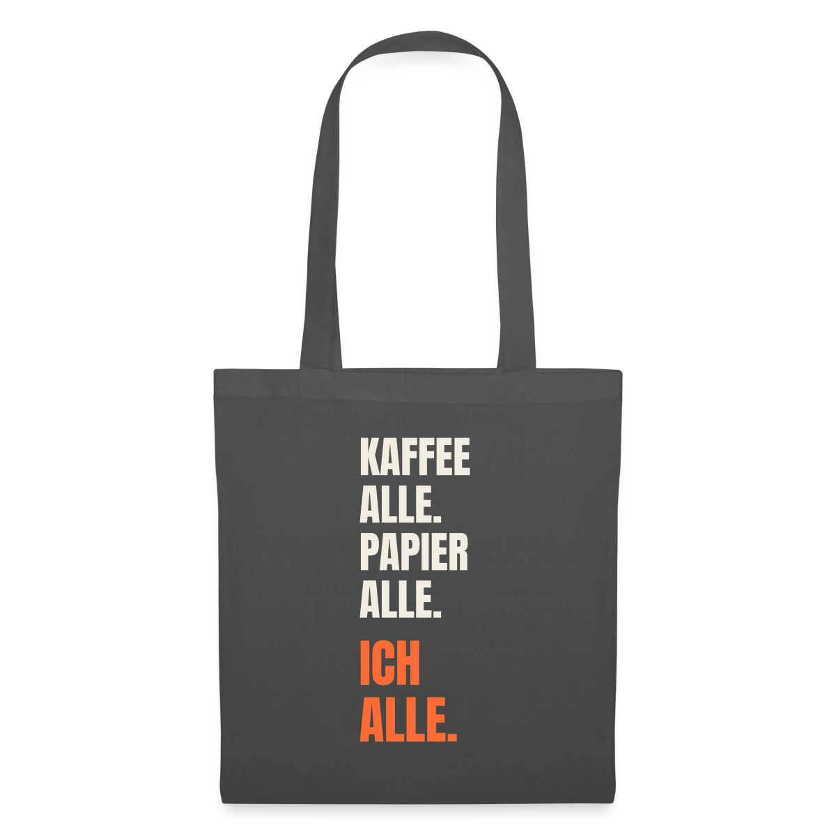 Kaffee alle. Papier alle. Ich alle. Stoffbeutel, Farbe Graphite