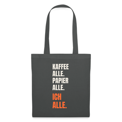 Kaffee alle. Papier alle. Ich alle. Stoffbeutel, Farbe Graphite