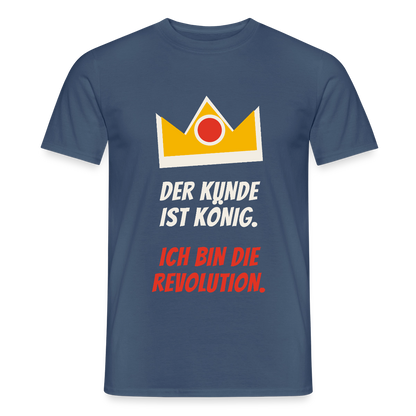 Der Kunde ist König. Ich bin die Revolution. Motiv-T-Shirt für Männer, Farbe Dunkles Denimblau