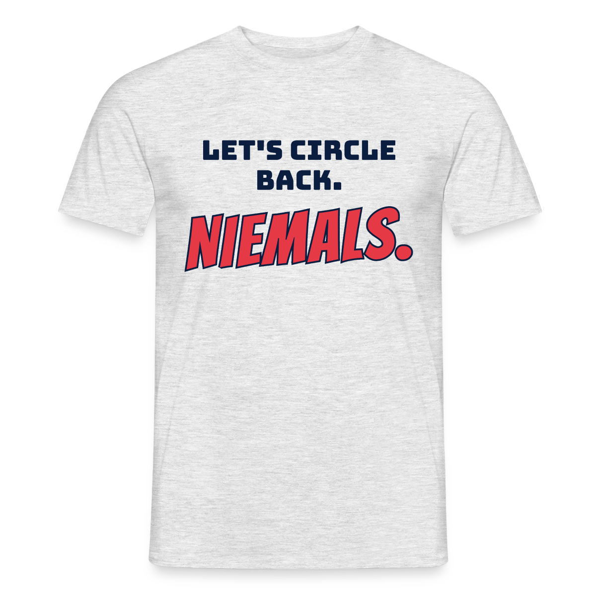 Let's circle back. Niemals. Motiv-T-Shirt für Männer, Farbe Grau meliert, Model