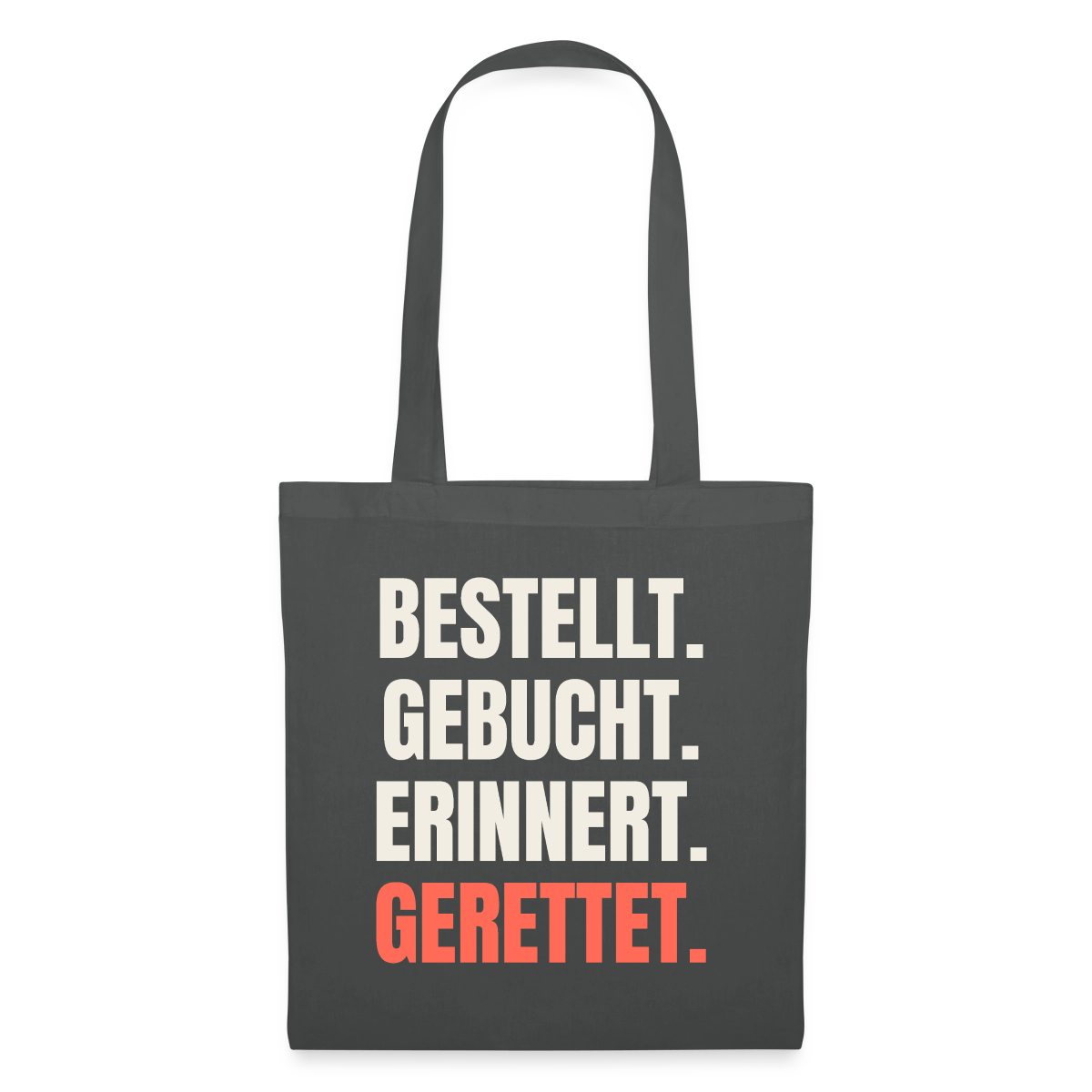 Bestellt. Gebucht. Erinnert. Gerettet. Stoffbeutel, Farbe Graphite