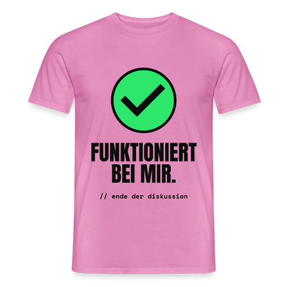 Funktioniert bei mir. Ende der Diskussion. Motiv-T-Shirt für Männer, Farbe Pink