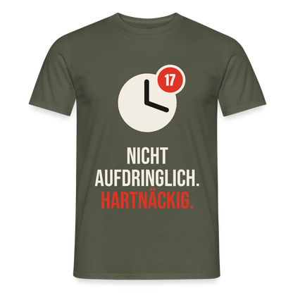 Nicht aufdringlich. Hartnäckig. Motiv-T-Shirt für Männer, Farbe Militärgrün