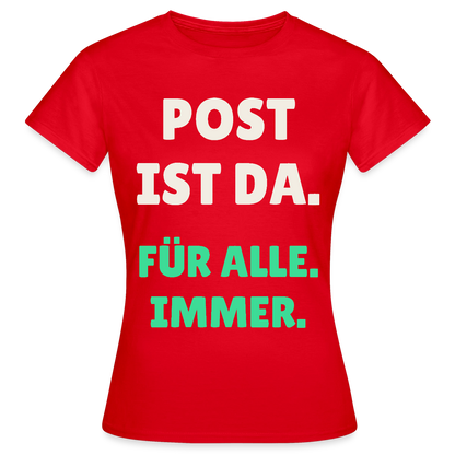 Post ist da. Für alle. Immer. Motiv-T-Shirt für Frauen, Farbe Rot