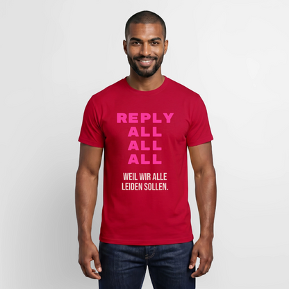 "Reply all, all, all. Weil wir alle leiden sollen." Motiv-T-Shirt für Männer, Farbe Rot