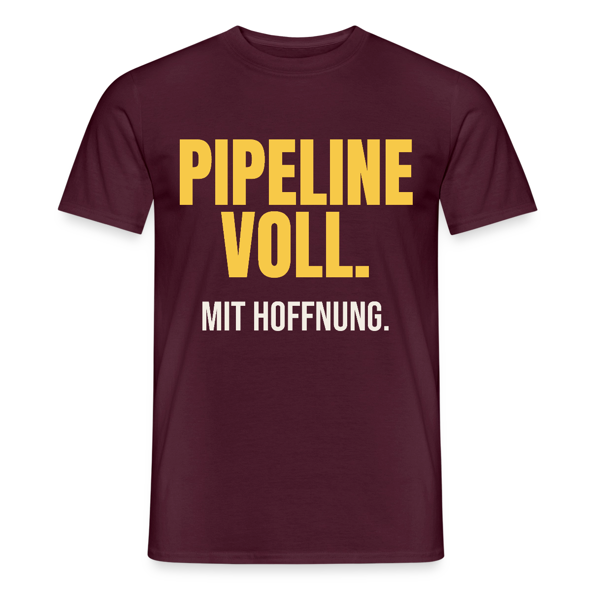 Pipeline voll. Mit Hoffnung. Motiv-T-Shirt für Männer, Farbe Ziegelrot