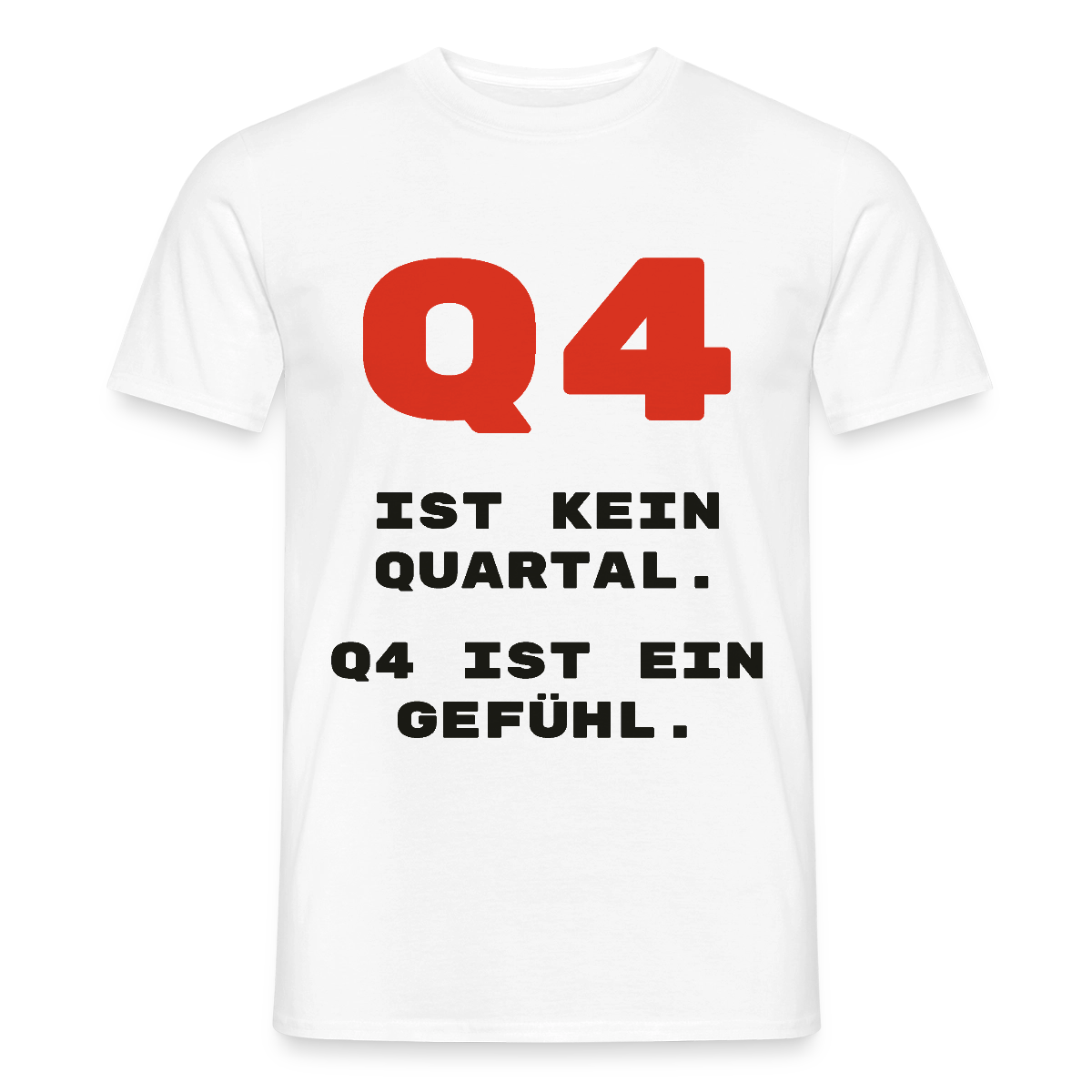 Q4 ist kein Quartal. Q4 ist ein Gefühl. Motiv-T-Shirt für Männer, Farbe Weiß