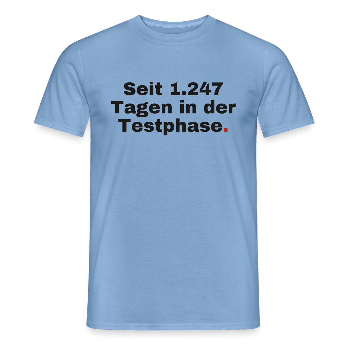 "Seit 1.247 Tagen in der Testphase." Motiv-T-Shirt für Männer, Farbe Carolina Blue