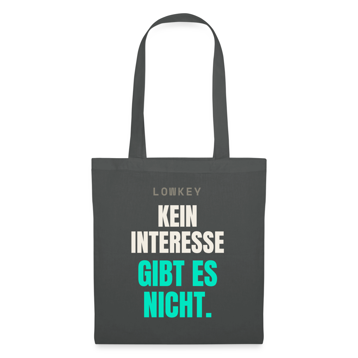 Lowkey. Kein Interesse gibt es nicht. Stoffbeutel, Farbe Graphite
