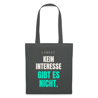 Lowkey. Kein Interesse gibt es nicht. Stoffbeutel, Farbe Graphite