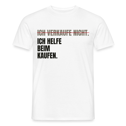 Ich verkaufe nicht. Ich helfe beim Kaufen. Motiv-T-Shirt für Männer, Farbe Weiß