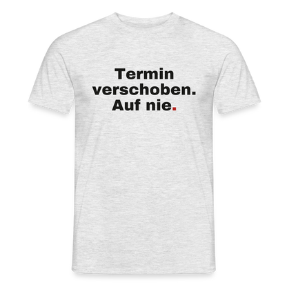 "Termin verschoben. Auf nie." Motiv-T-Shirt für Männer, Farbe Grau meliert