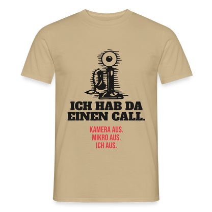 Ich hab da einen Call. Kamera aus. Mikro aus. Ich aus. Motiv-T-Shirt für Männer, Farbe Sandbeige