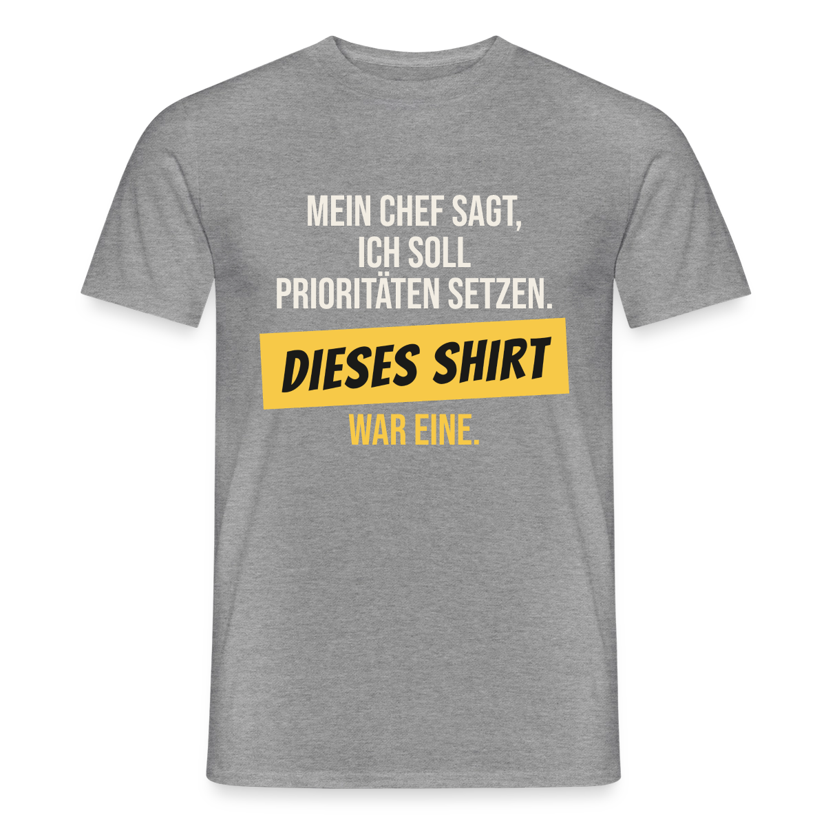 "Ich soll Prioritäten setzen. Dieses Shirt war eine." Motiv-T-Shirt für Männer, Farbe Graphit meliert