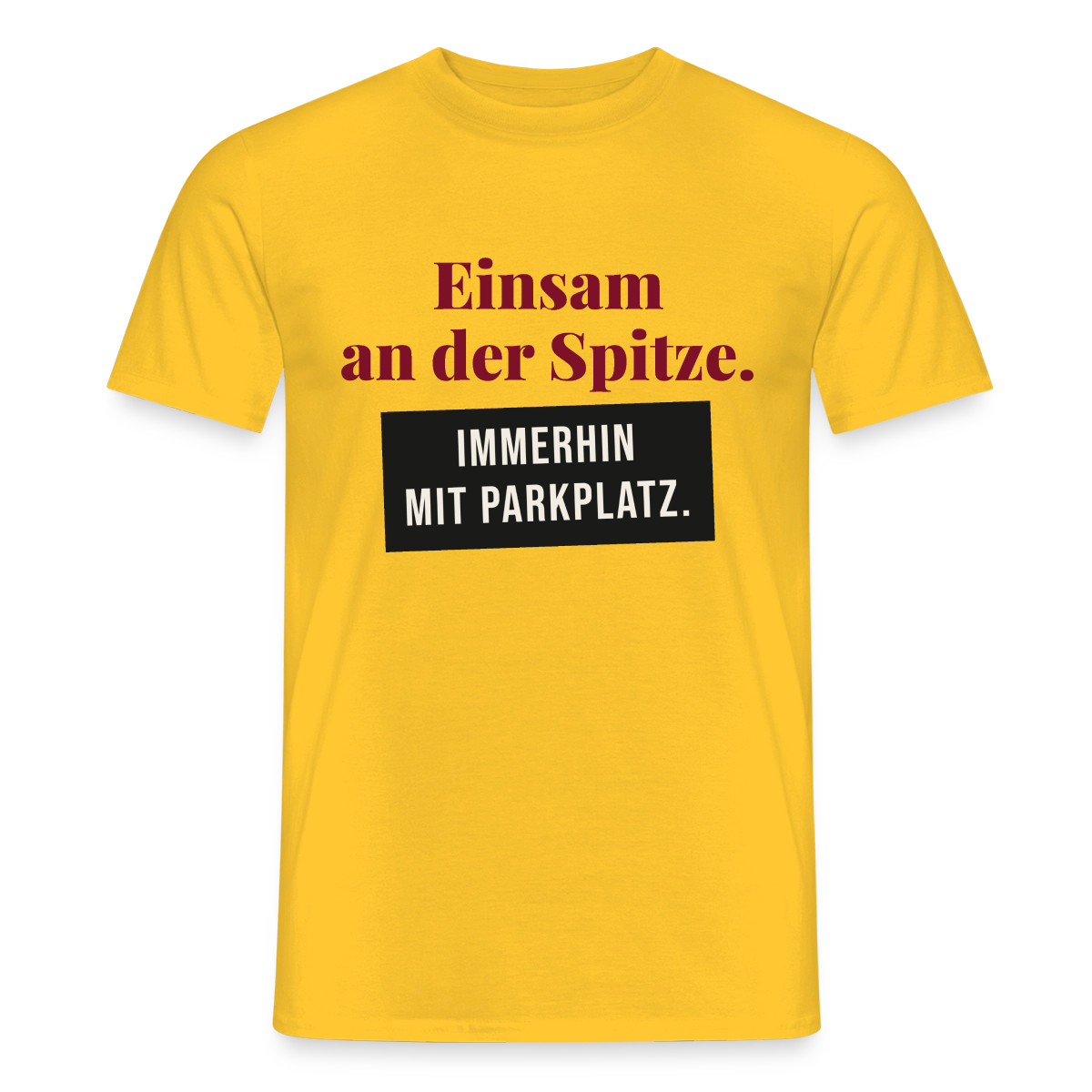 Einsam an der Spitze. Immerhin mit Parkplatz. Motiv-T-Shirt für Männer, Farbe Gelb