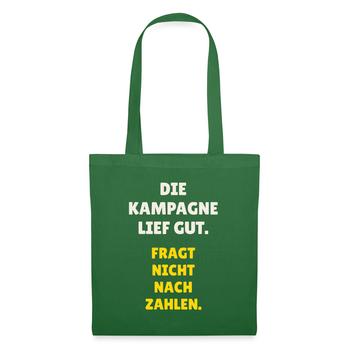 Die Kampagne lief gut. Fragt nicht nach Zahlen. Stoffbeutel, Farbe Fichte