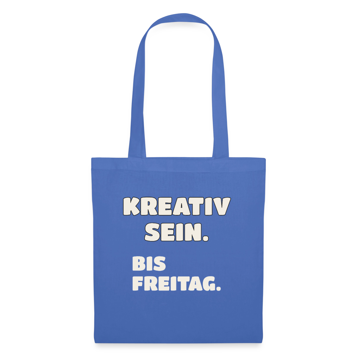 Kreativ sein. Bis Freitag. Stoffbeutel, Farbe Hellblau