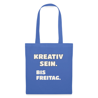 Kreativ sein. Bis Freitag. Stoffbeutel, Farbe Hellblau