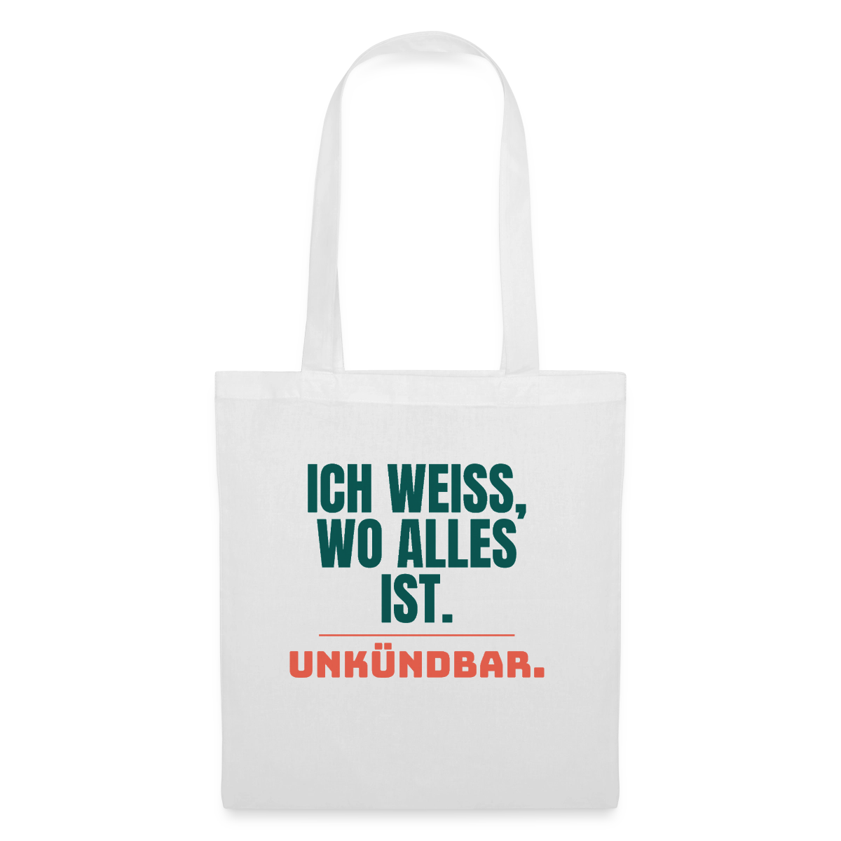 Ich weiß, wo alles ist. Unkündbar. Stoffbeutel, Farbe Weiß