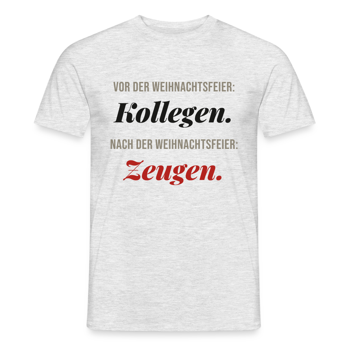 Vor der Weihnachtsfeier: Kollegen. Nach der Weihnachtsfeier: Zeugen. Motiv-T-Shirt für Männer, Farbe Grau meliert, Model
