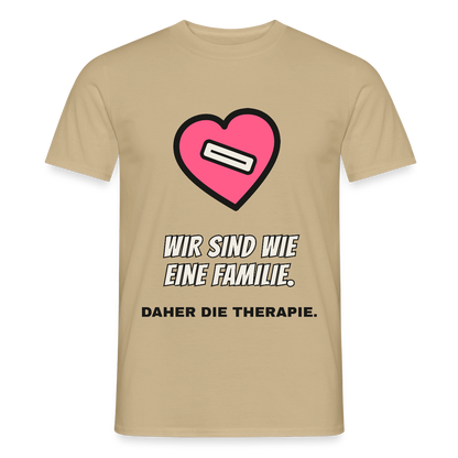 Wir sind wie eine Familie. Daher die Therapie. Motiv-T-Shirt für Männer, Farbe Sandbeige