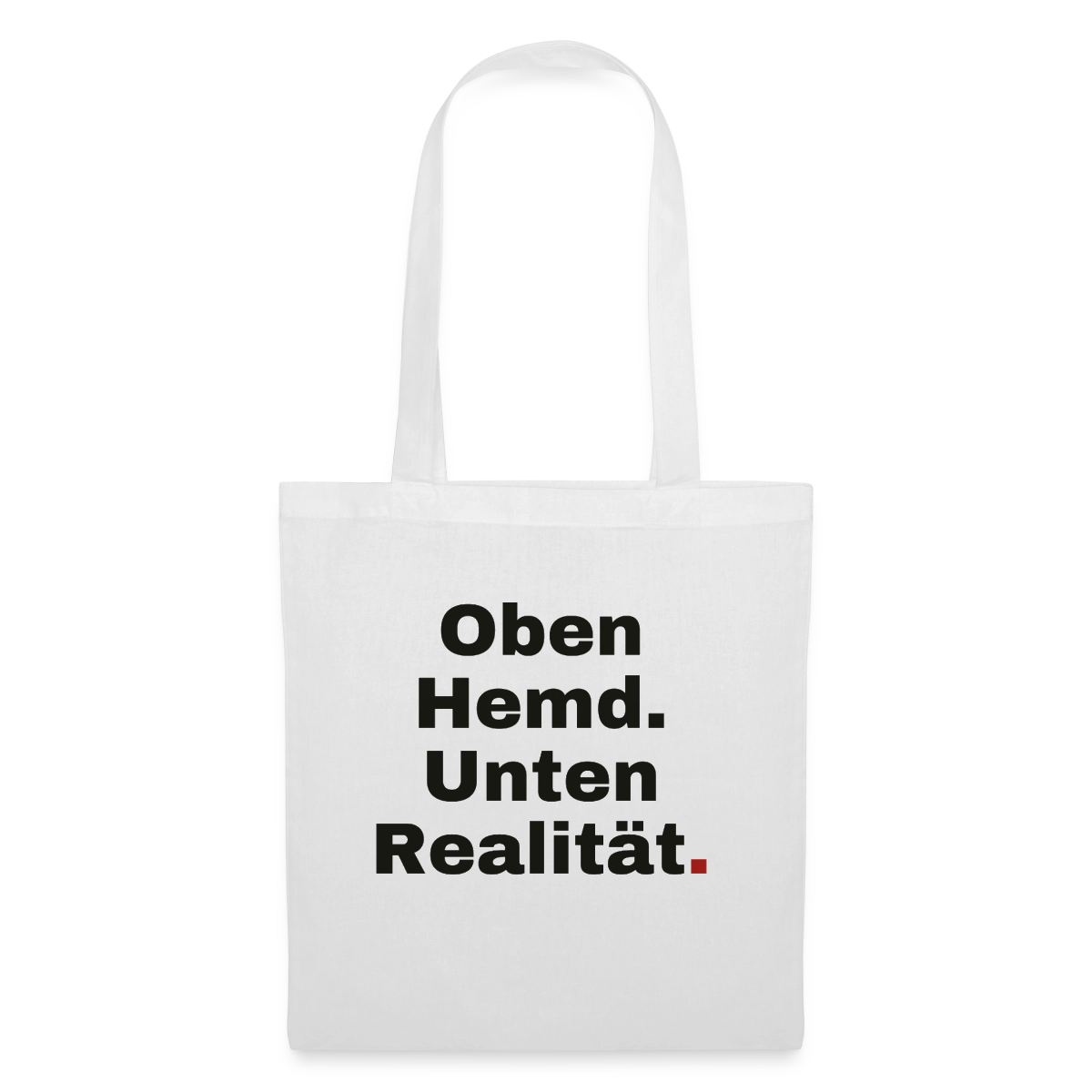 Oben Hemd, unten Realität Stoffbeutel, Farbe Weiß