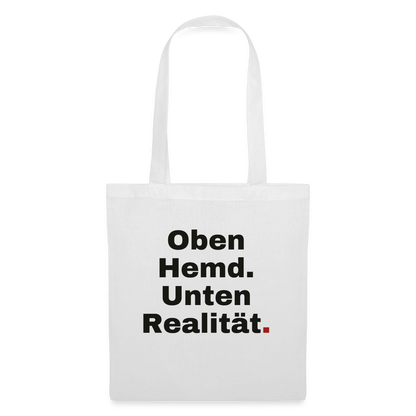 Oben Hemd, unten Realität Stoffbeutel, Farbe Weiß