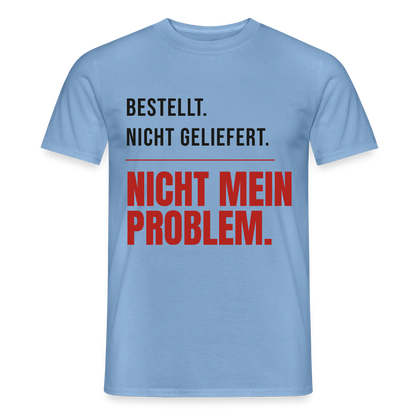 "Bestellt. Nicht geliefert. Nicht mein Problem." Motiv-T-Shirt für Männer, Farbe Carolina Blue
