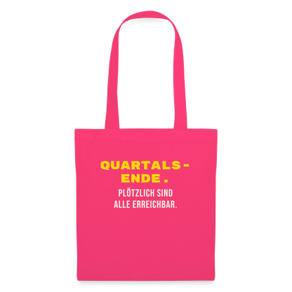Quartalsende. Plötzlich sind alle erreichbar. Stoffbeutel, Farbe Azalea