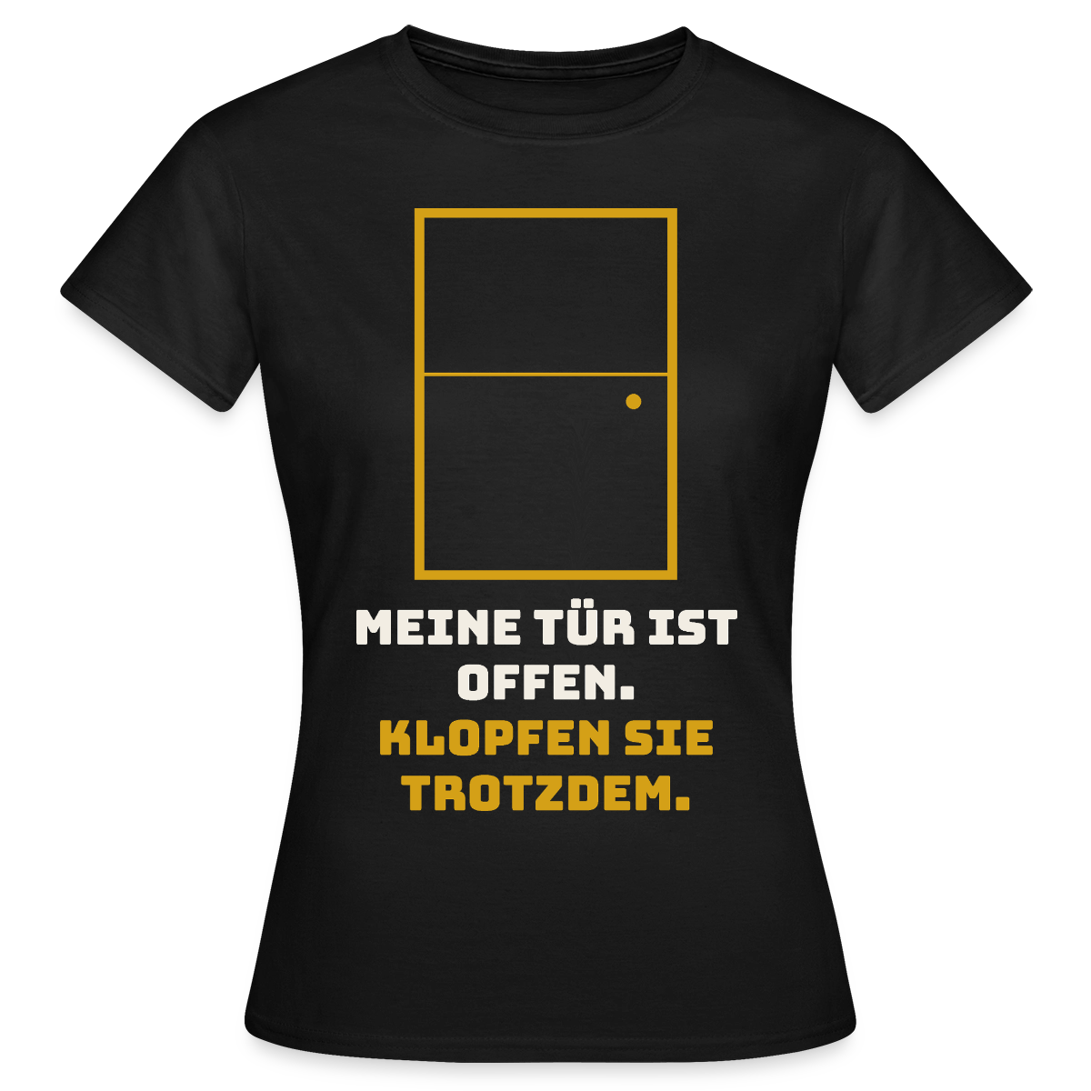 Meine Tür ist offen. Klopfen Sie trotzdem. Motiv-T-Shirt für Frauen, Farbe Schwarz