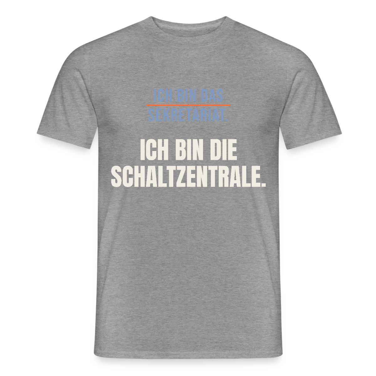 Ich bin das Sekretariat. Ich bin die Schaltzentrale. Motiv-T-Shirt für Männer, Farbe Graphit meliert