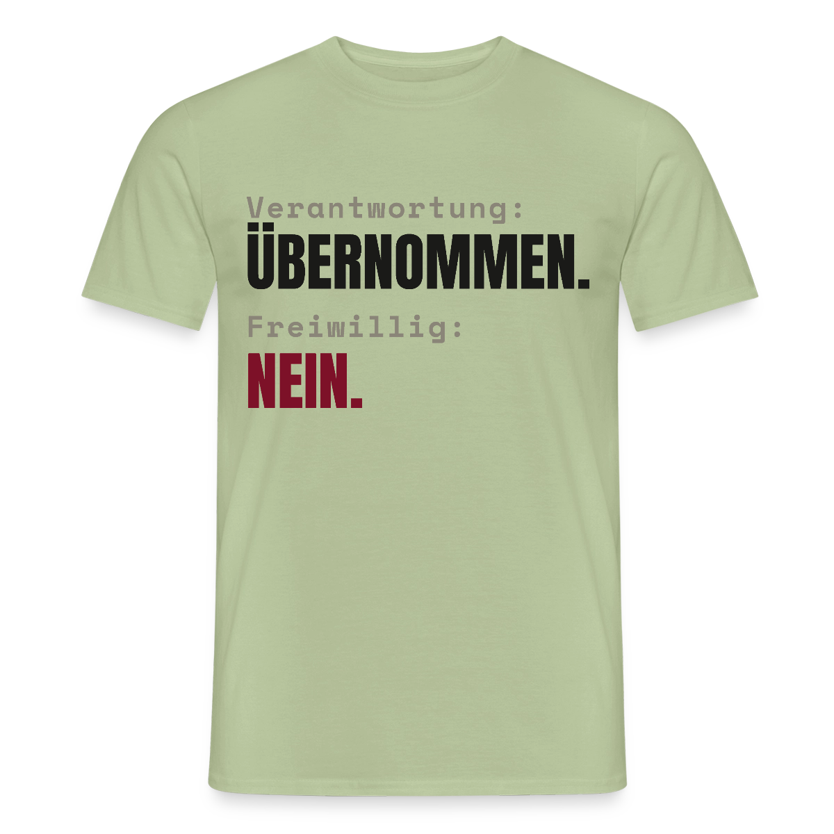 Verantwortung: übernommen. Freiwillig: nein. Motiv-T-Shirt für Männer, Farbe Sage