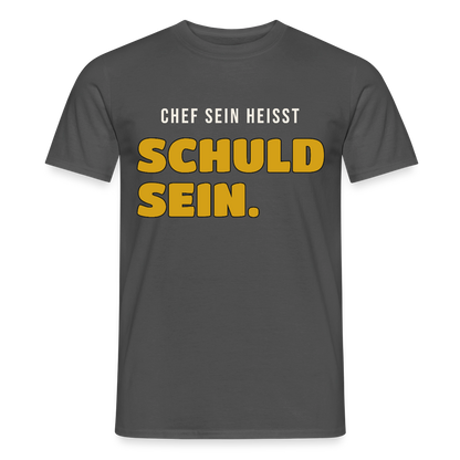 Chef sein heißt schuld sein. Motiv-T-Shirt für Männer, Farbe Anthrazit