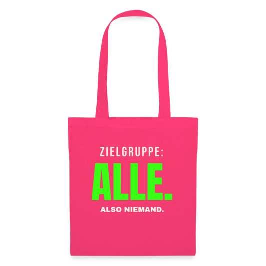 Zielgruppe: alle. Also niemand. Stoffbeutel, Farbe Azalea