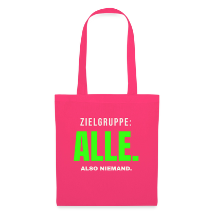 Zielgruppe: alle. Also niemand. Stoffbeutel, Farbe Azalea