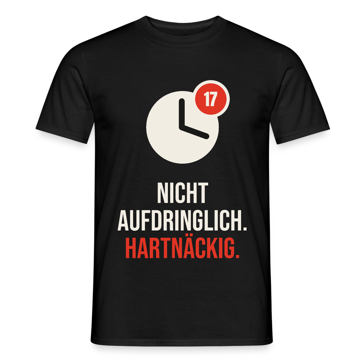Nicht aufdringlich. Hartnäckig. Motiv-T-Shirt für Männer, Farbe Schwarz